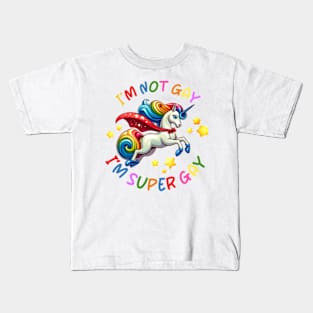 I'm not Gay I'm Super Gay Unicorn Kids T-Shirt